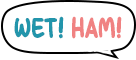 WET HAM